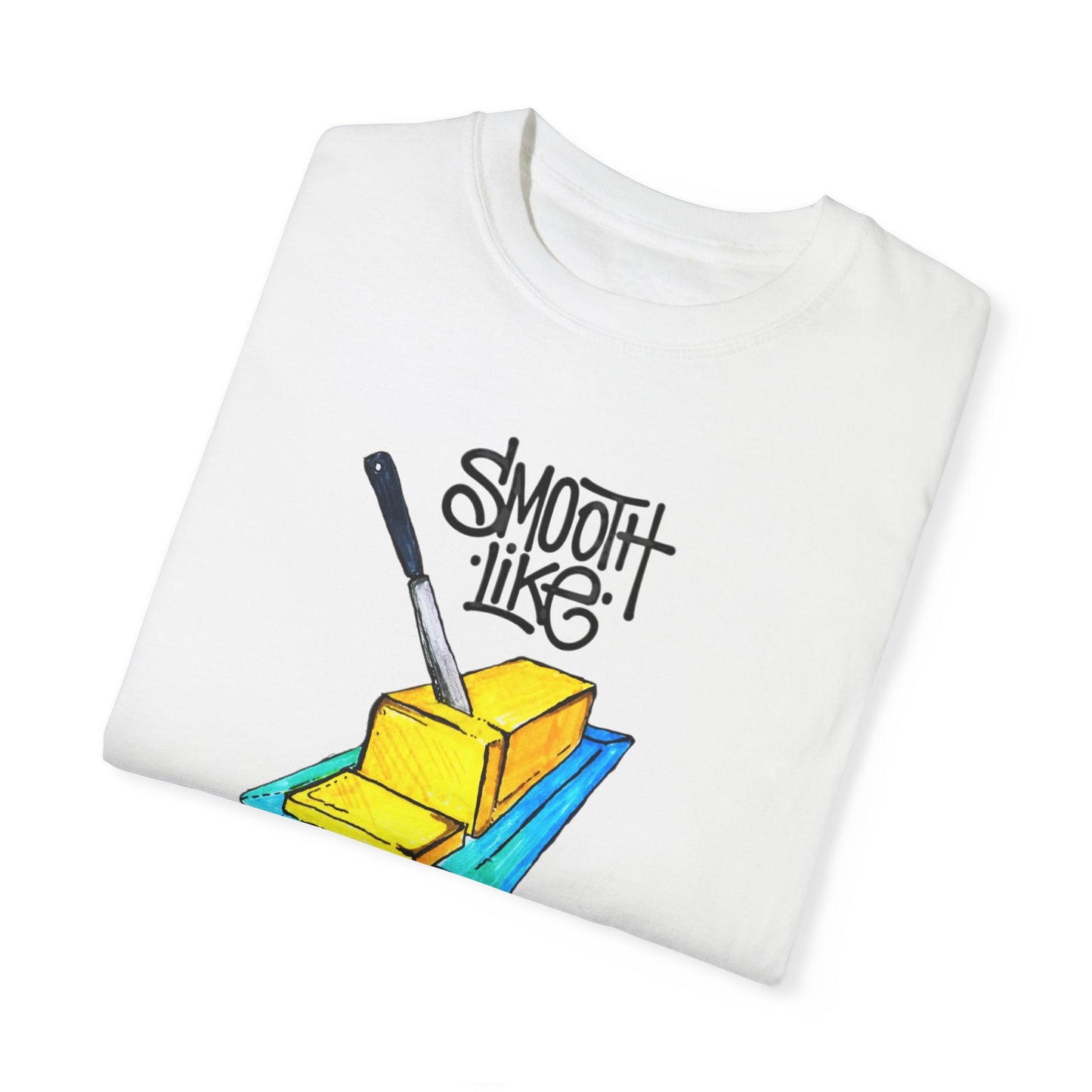 Smooth Like Butter - Comfort Colors T-shirt