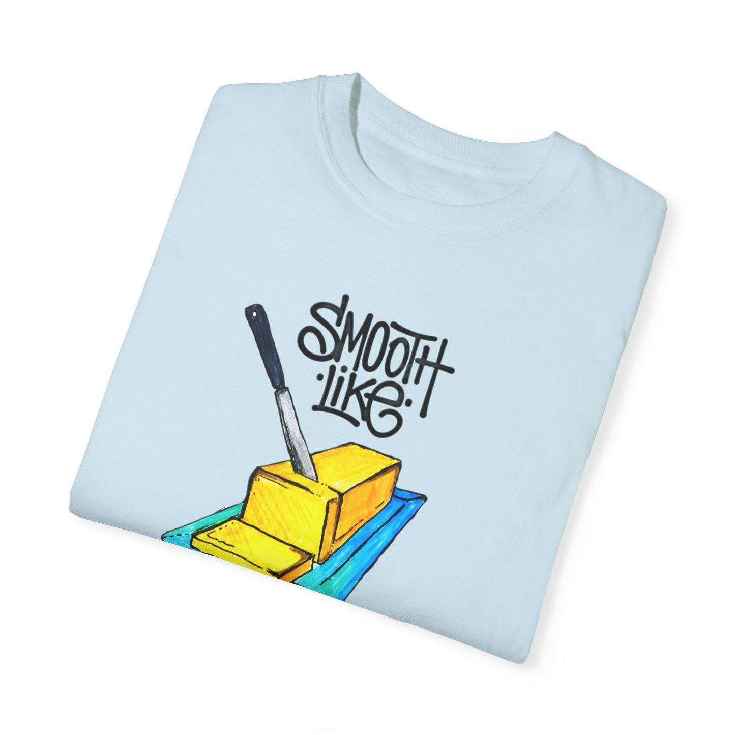 Smooth Like Butter - Comfort Colors T-shirt