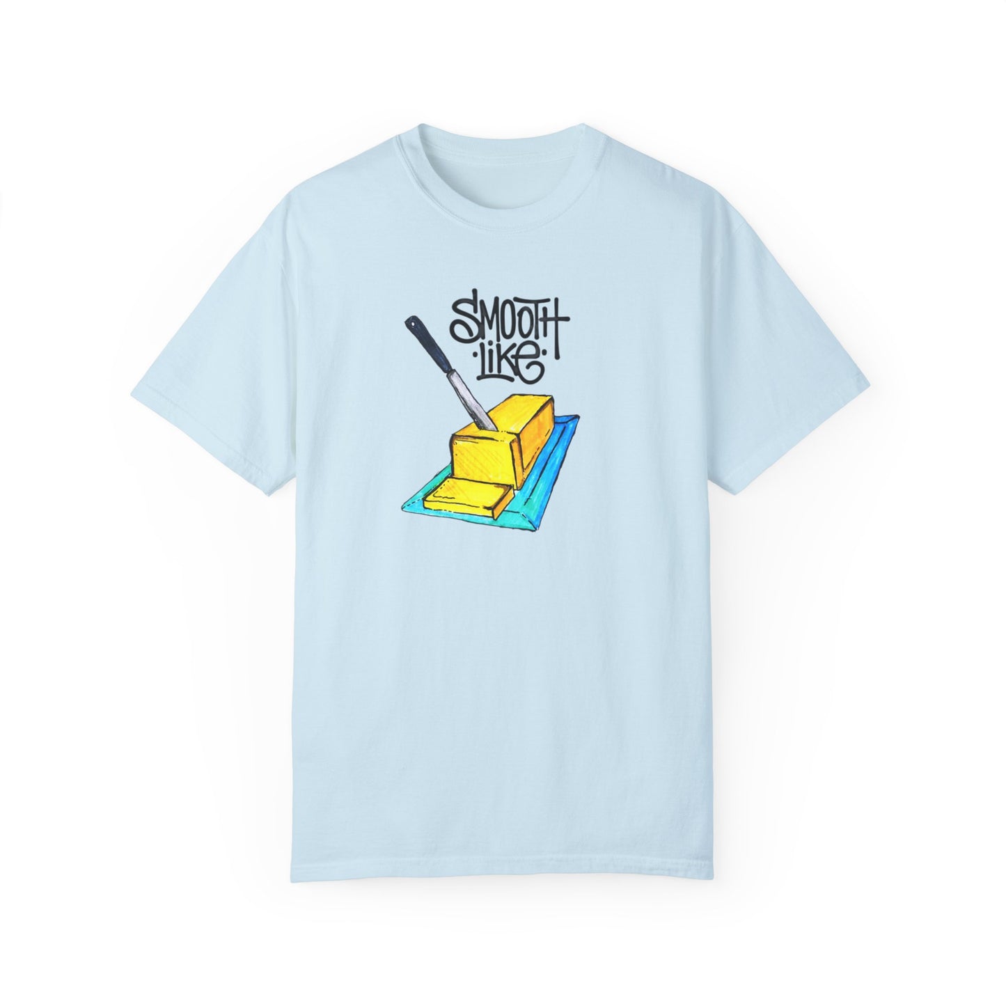 Smooth Like Butter - Comfort Colors T-shirt